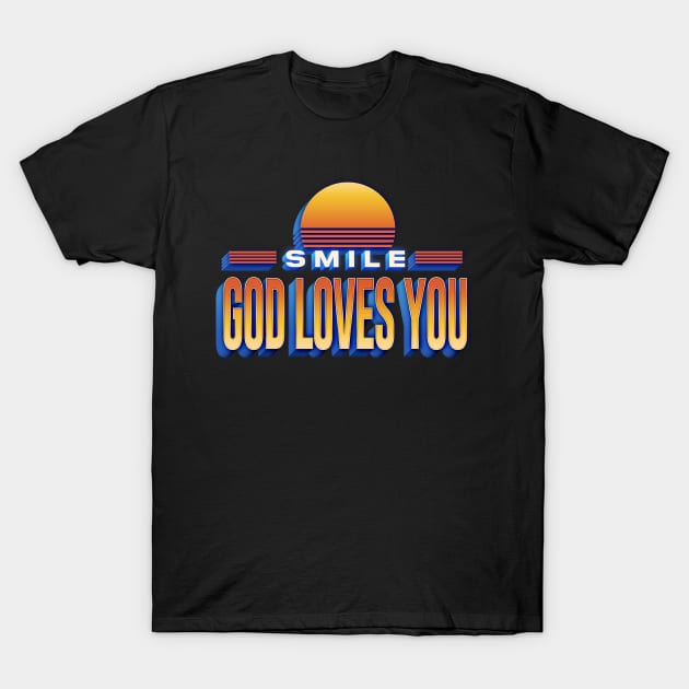 Smile - God Loves You T-Shirt by DankFutura